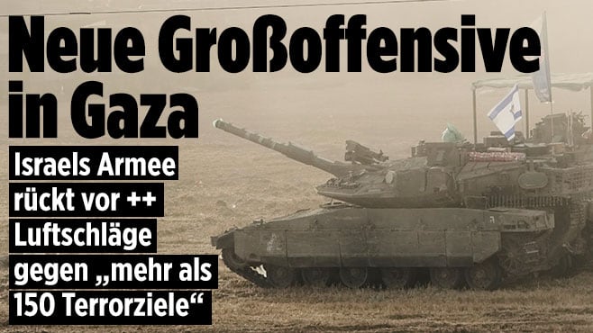 Israels Armee rückt vor ++ Luftschläge gegen „mehr als 150 Terrorziele“ : Neue Großoffensive in Gaza
