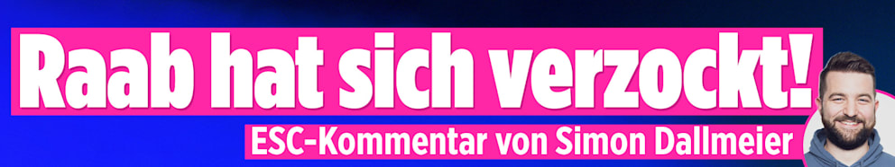 ESC-Kommentar: Raab hat sich verzockt!
