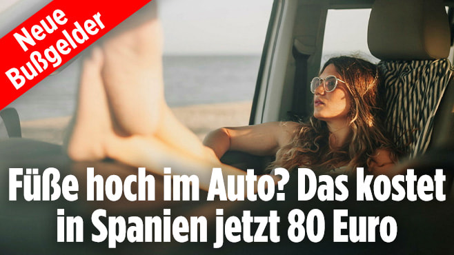 Polizei kennt kein Pardon: Füße hoch im Auto? Kostet in Spanien 80 Euro