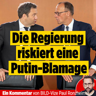Kommentar von BILD-Vize Paul Ronzheimer: Die Regierung riskiert eine Putin-Blamage
