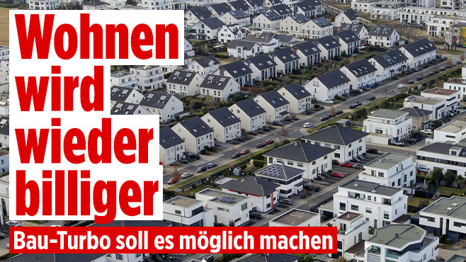 „Wohnungsbau-Turbo“ soll’s möglich machen: Wohnen wird wieder billiger