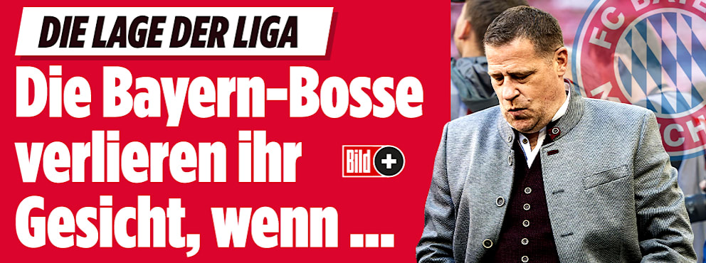 Die Lage der Liga : Die Bayern-Bosse verlieren ihr Gesicht, wenn ...