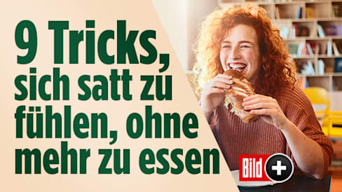 Kalorien sparen: 9 Tricks für schnelle Sättigung ohne mehr zu essen