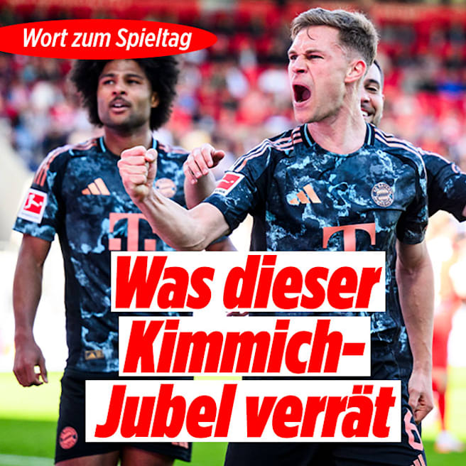 FC Bayern: Was dieser Kimmich-Jubel verrät – das Wort zum Spieltag
