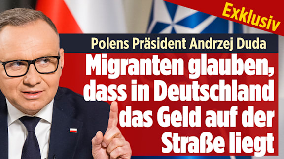 Polens Präsident Andrzej Duda: Migranten glauben, dass in Deutschland das Geld auf der Straße liegt