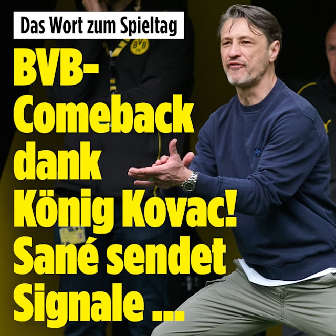 Das Wort zum Spieltag: BVB-Comeback dank Kovac! Sané sendet Signale 