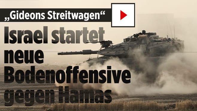 „Gideons Streitwagen“: Israel startet neue Bodenoffensive gegen Hamas
