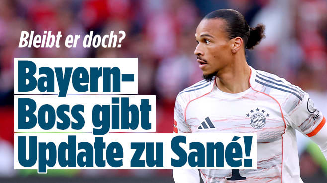 FC Bayern: Boss gibt Update zu Leroy Sané! Vertrag läuft aus