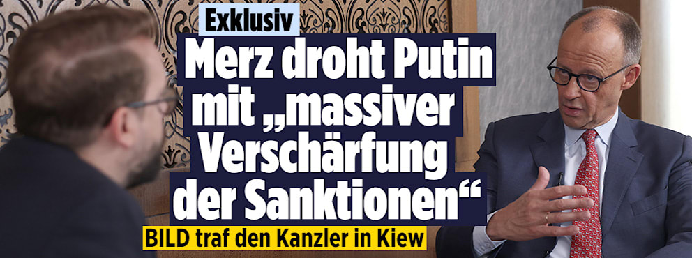 Exklusives Interview in BILD: Merz droht Putin mit „massiver Verschärfung der Sanktionen“