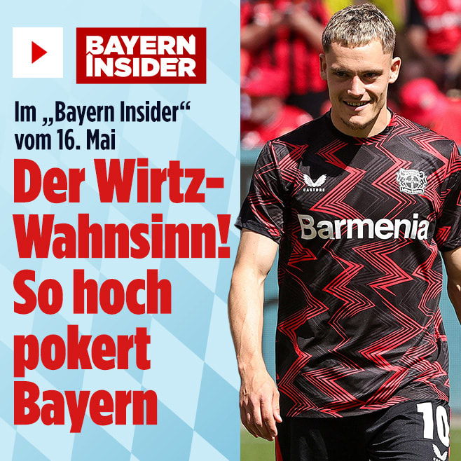 Im „Bayern Insider“ vom 16. Mai: Der Wirtz-Wahnsinn! So hoch pokert Bayern