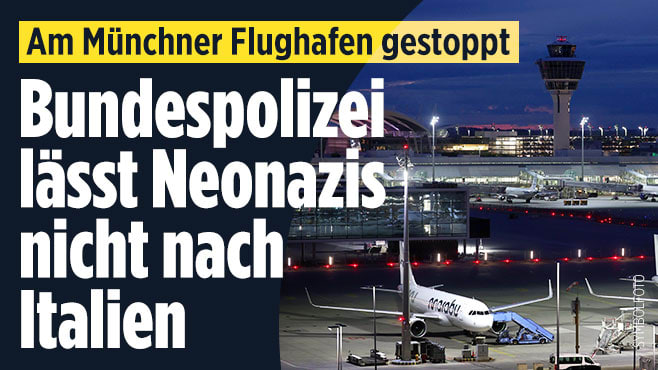 Neonazis wollen zu Treffen nach Italien: Polizei stoppt sie am Flughagen