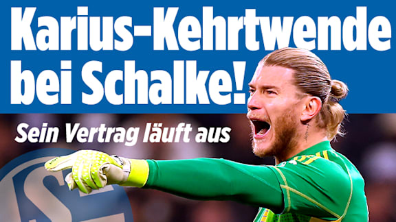 FC Schalke 04: Kehrtwende bei S04 und Loris Karius!