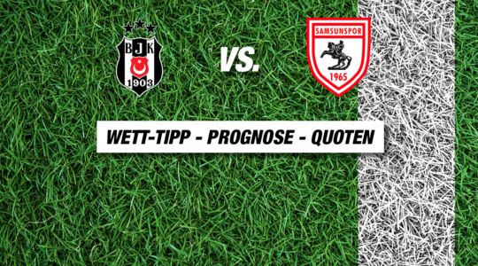Besiktas – Samsunspor Tipp und Quoten